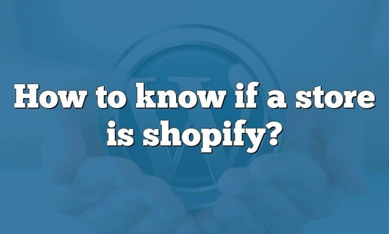 How to know if a store is shopify?