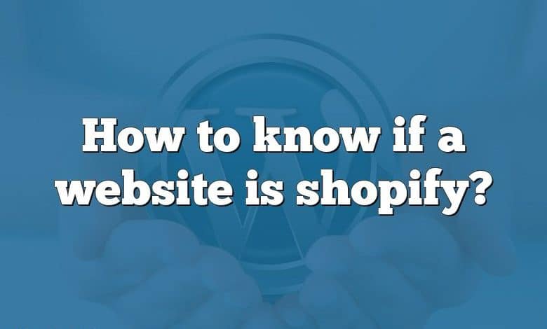 How to know if a website is shopify?