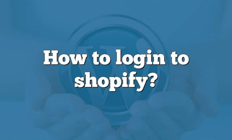 How to login to shopify?