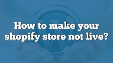 How to make your shopify store not live?