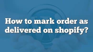 How to mark order as delivered on shopify?