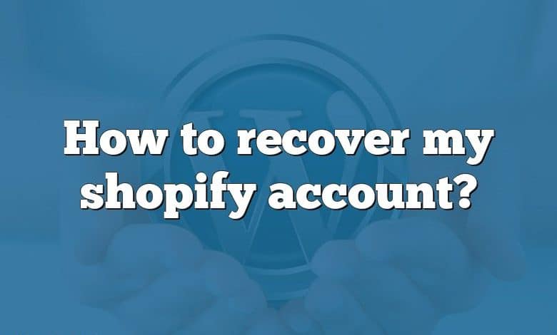 How to recover my shopify account?