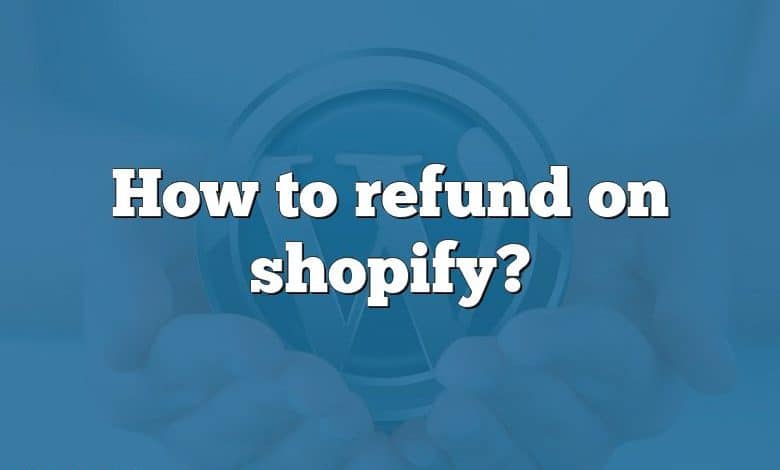 How to refund on shopify?