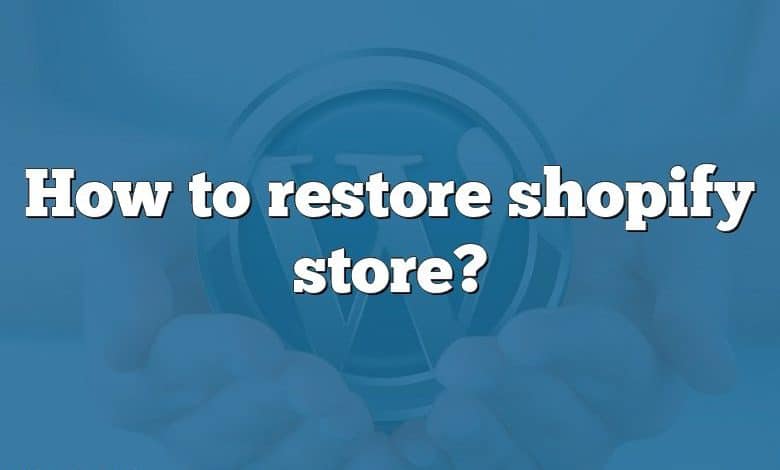 How to restore shopify store?