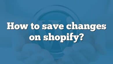 How to save changes on shopify?