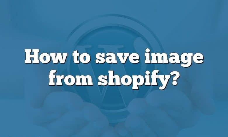 How to save image from shopify?