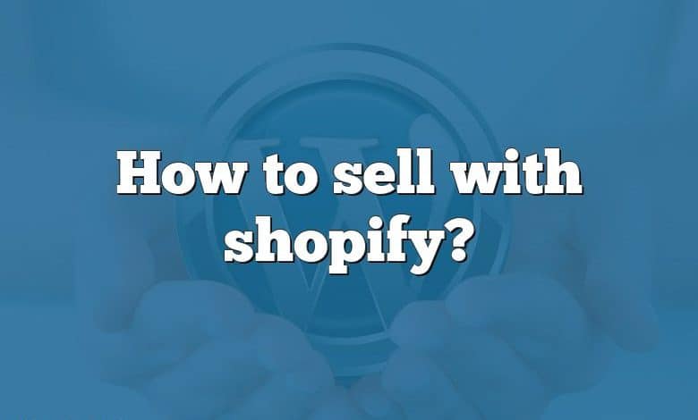 How to sell with shopify?