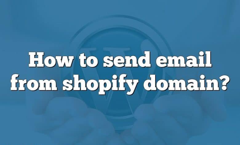 How to send email from shopify domain?