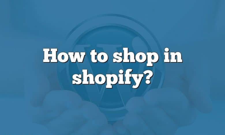 How to shop in shopify?