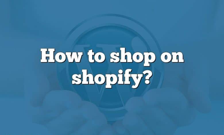 How to shop on shopify?