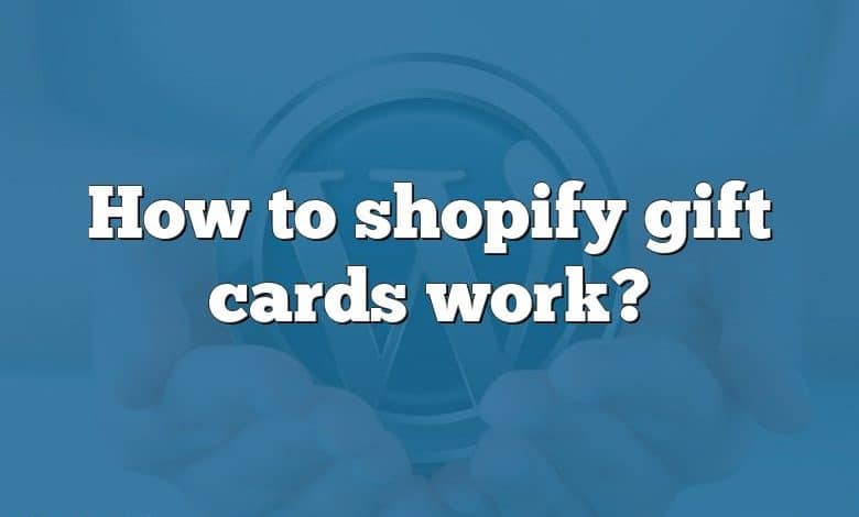 How to shopify gift cards work?