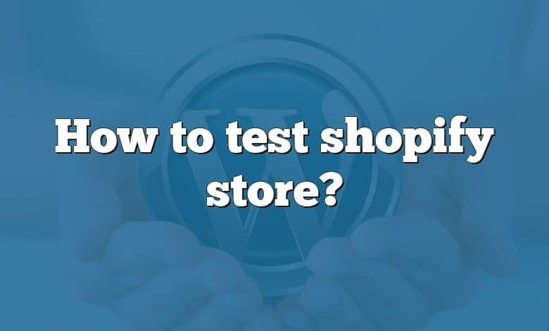 How to test shopify store?