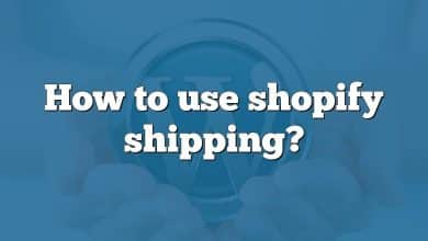 How to use shopify shipping?