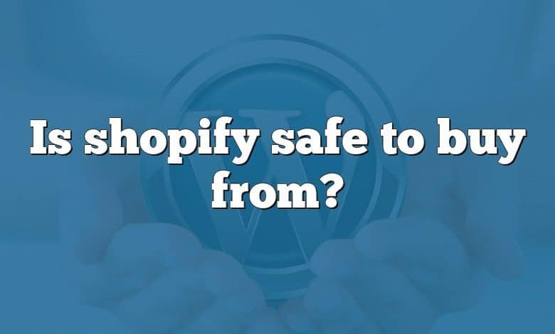 Is shopify safe to buy from?