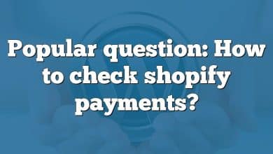 Popular question: How to check shopify payments?