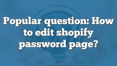 Popular question: How to edit shopify password page?