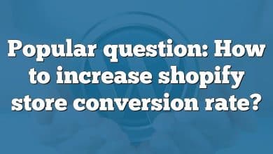 Popular question: How to increase shopify store conversion rate?