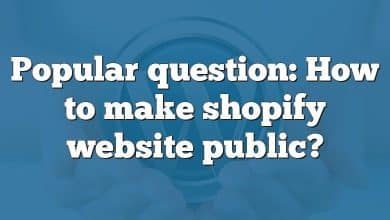 Popular question: How to make shopify website public?