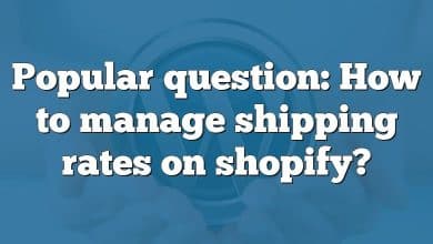 Popular question: How to manage shipping rates on shopify?