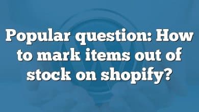 Popular question: How to mark items out of stock on shopify?