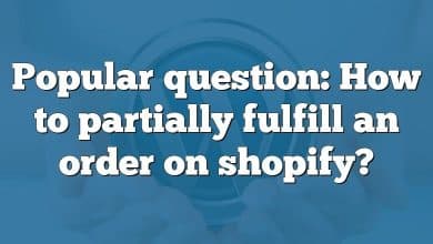 Popular question: How to partially fulfill an order on shopify?