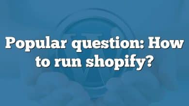 Popular question: How to run shopify?