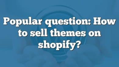 Popular question: How to sell themes on shopify?