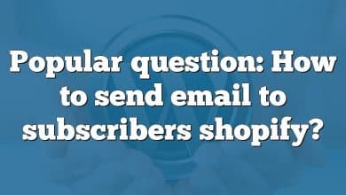 Popular question: How to send email to subscribers shopify?