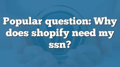 Popular question: Why does shopify need my ssn?