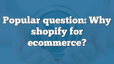 Popular question: Why shopify for ecommerce?