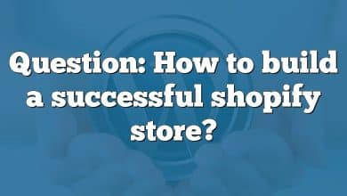 Question: How to build a successful shopify store?