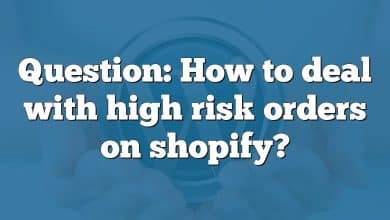 Question: How to deal with high risk orders on shopify?