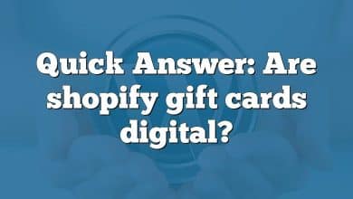 Quick Answer: Are shopify gift cards digital?