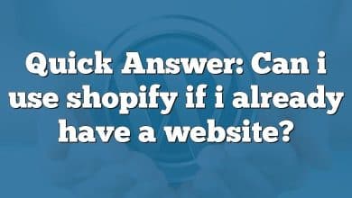 Quick Answer: Can i use shopify if i already have a website?