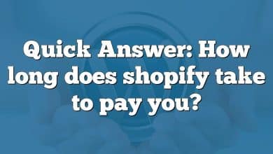 Quick Answer: How long does shopify take to pay you?