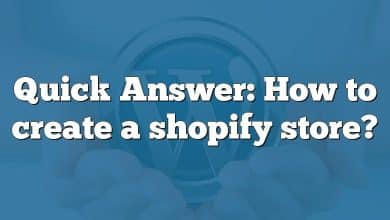 Quick Answer: How to create a shopify store?