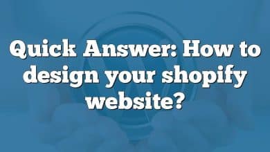 Quick Answer: How to design your shopify website?