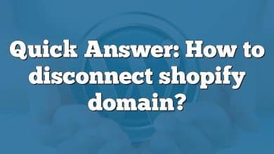 Quick Answer: How to disconnect shopify domain?