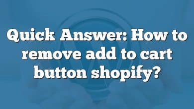 Quick Answer: How to remove add to cart button shopify?