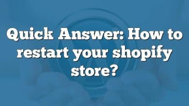 Quick Answer: How to restart your shopify store?