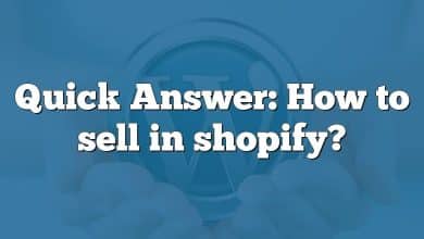 Quick Answer: How to sell in shopify?