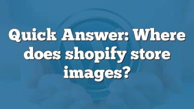 Quick Answer: Where does shopify store images?