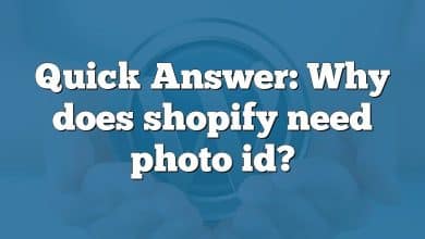 Quick Answer: Why does shopify need photo id?