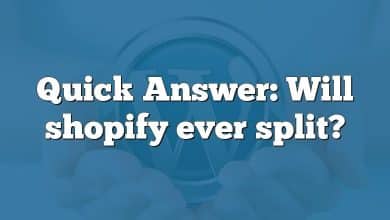 Quick Answer: Will shopify ever split?