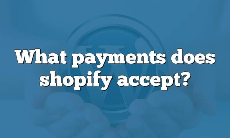 What payments does shopify accept?