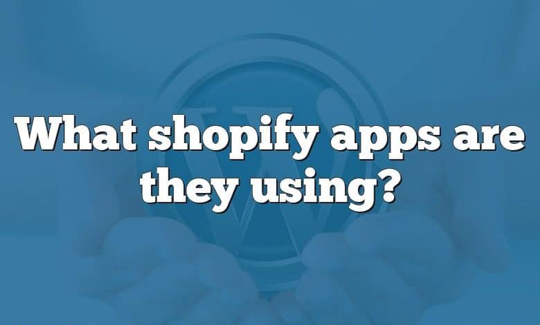 What shopify apps are they using?