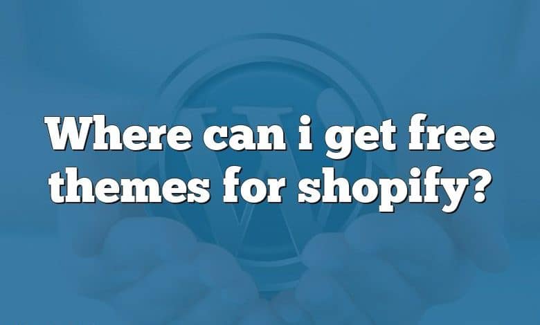 Where can i get free themes for shopify?