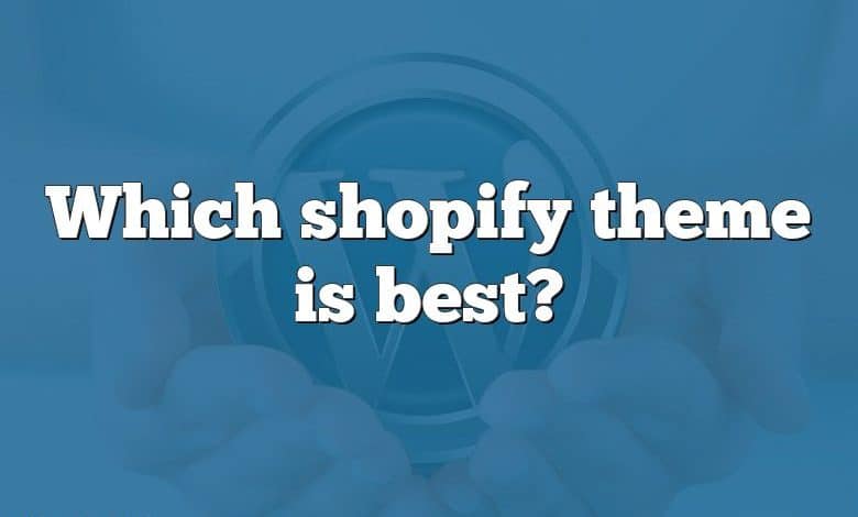 Which shopify theme is best?