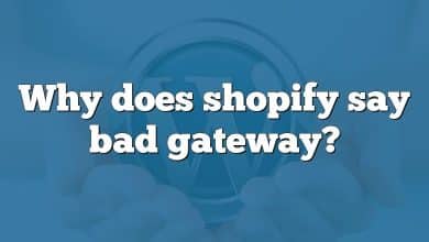 Why does shopify say bad gateway?