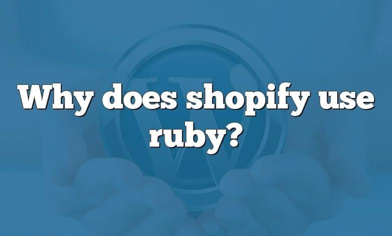 Why does shopify use ruby?